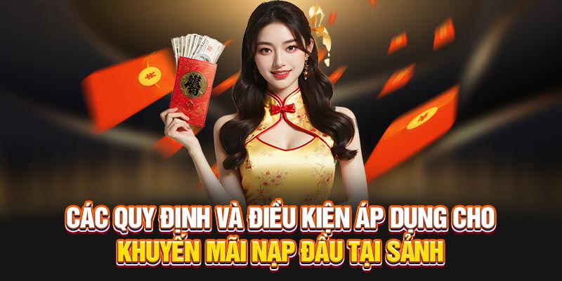 Các quy định và điều kiện áp dụng cho khuyến mãi nạp đầu tại sảnh