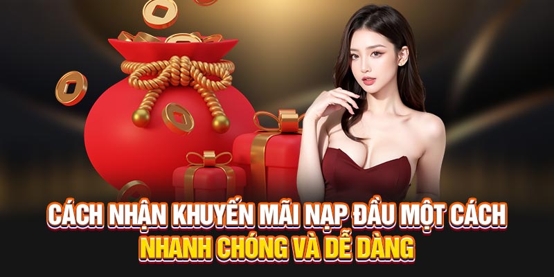 Cách nhận khuyến mãi nạp đầu nhanh chóng và dễ dàng
